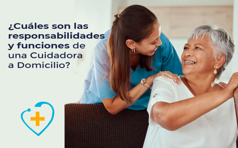 ¿Cuáles son las responsabilidades y funciones de una Cuidadora a Domicilio?